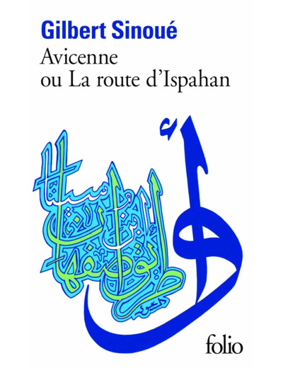 AVICENNE OU LA ROUTE D'ISPAHAN