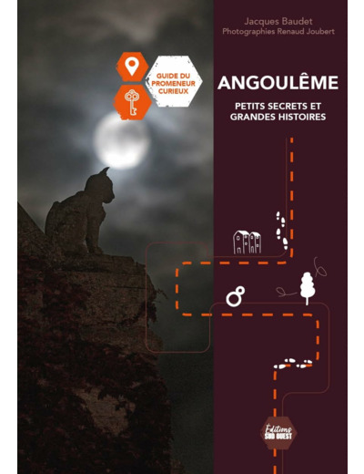 ANGOULEME PETITS SECRETS ET GRANDES HISTOIRES - GUIDE DU PROMENEUR CURIEUX