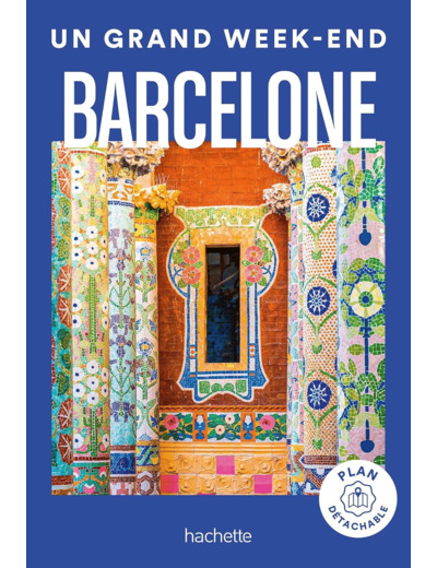BARCELONE GUIDE UN GRAND WEEK-END