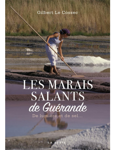 MARAIS SALANTS DE GUERANDE DE LUMIERE ET DE SEL (COLL. BEAU PETIT PAYS) (BP)