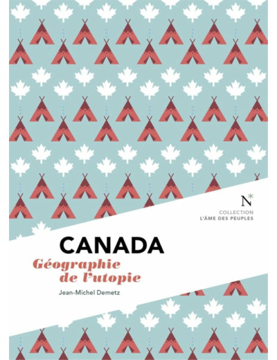 CANADA - GEOGRAPHIE DE L'UTOPIE