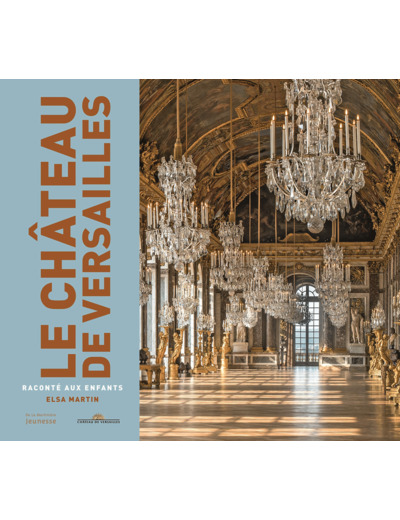LE CHATEAU DE VERSAILLES RACONTE AUX ENFANTS