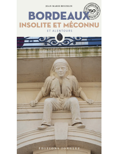 BORDEAUX INSOLITE ET MECONNU ET ALENTOURS