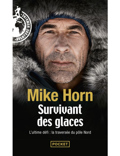 SURVIVANT DES GLACES - L'ULTIME CHALLENGE : LA TRAVERSEE DU POLE NORD