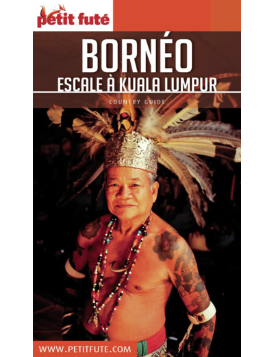 GUIDE BORNEO 2018/2019 PETIT FUTE: ESCALE A KUALA LUMPUR