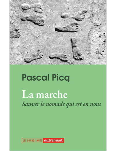 LA MARCHE - SAUVER LE NOMADE QUI EST EN NOUS