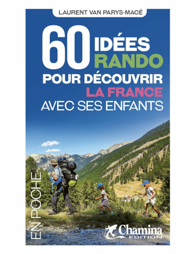 60 IDEES RANDO POUR DECOUVRIR LA FRANCE AVEC SES ENFANTS