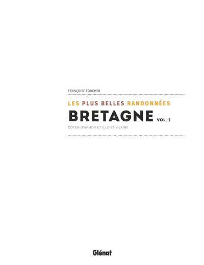 BRETAGNE, LES PLUS BELLES RANDONNEES VOL.2 - COTES D'ARMOR ET ILLE-ET-VILAINE