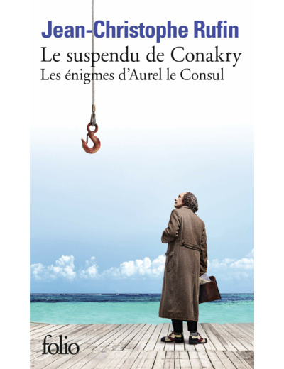 LES ENIGMES D'AUREL LE CONSUL - I - LE SUSPENDU DE CONAKRY