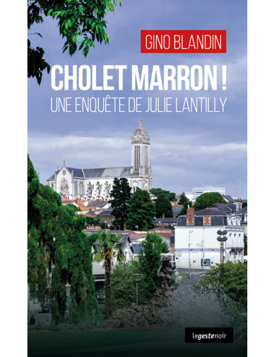 CHOLET MARRON UNE ENQUETE DE JULIE LANTILLY (POCHE) COLL. GESTE NOIR