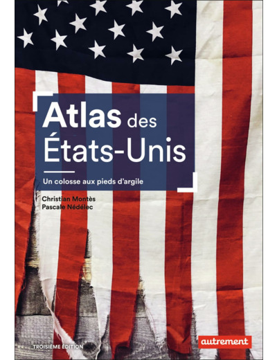 ATLAS DES ETATS-UNIS - UN COLOSSE AUX PIEDS D'ARGILE