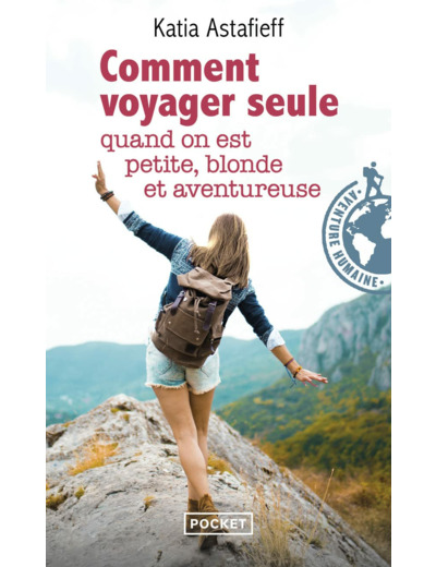 COMMENT VOYAGER SEULE QUAND ON EST PETITE, BLONDE ET AVENTUREUSE