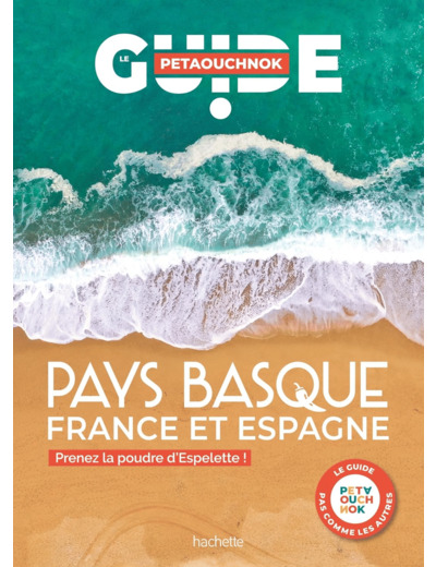 PAYS BASQUE GUIDE PETAOUCHNOK - PRENEZ LA POUDRE D'ESPELETTE ! (EN FRANCE ET EN ESPAGNE)