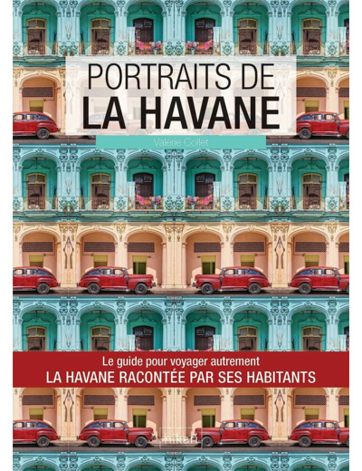 PORTRAITS DE LA HAVANE - LA HAVANE RACONTEE PAR SES HABITANTS