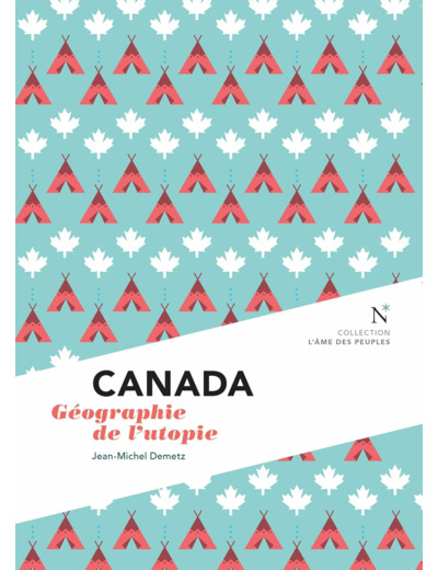 CANADA - GEOGRAPHIE DE L'UTOPIE