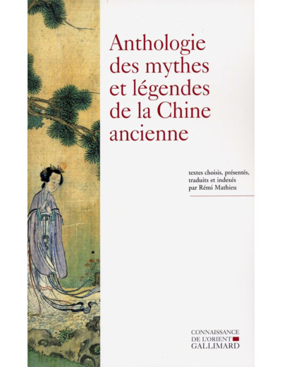 ANTHOLOGIE DES MYTHES ET LEGENDES DE LA CHINE ANCIENNE