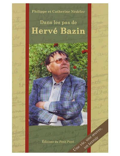 DANS LES PAS D'HERVE BAZIN, UNE VIE, UNE OEUVRE, UN TERROIR