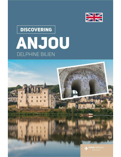 JE DECOUVRE L'ANJOU (GB) NATURE TRADITION HISTORY