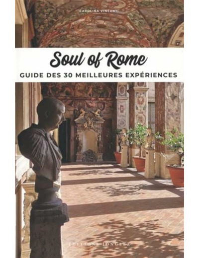 SOUL OF ROME - GUIDE DES 30 MEILLEURES EXPERIENCES