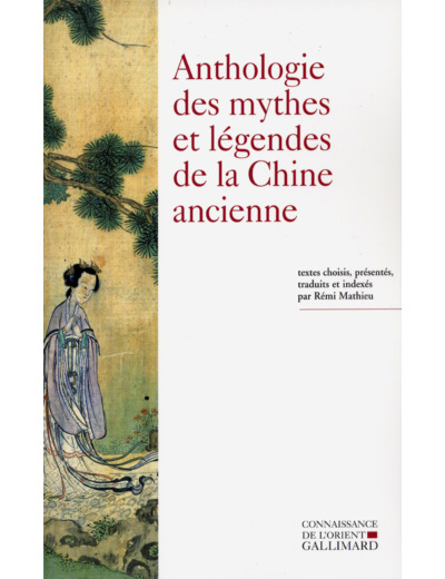 ANTHOLOGIE DES MYTHES ET LEGENDES DE LA CHINE ANCIENNE