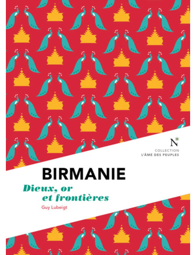 BIRMANIE - DIEUX, OR ET FRONTIERES