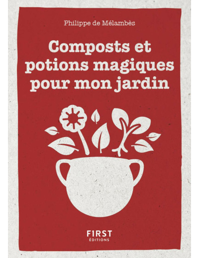 PETIT LIVRE DE - COMPOSTS ET POTIONS MAGIQUES POUR MON JARDIN