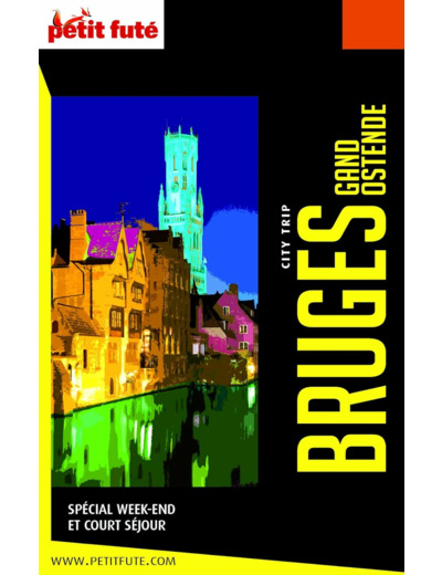 GUIDE BRUGES - GAND - OSTENDE 2024 CITY TRIP PETIT FUTE
