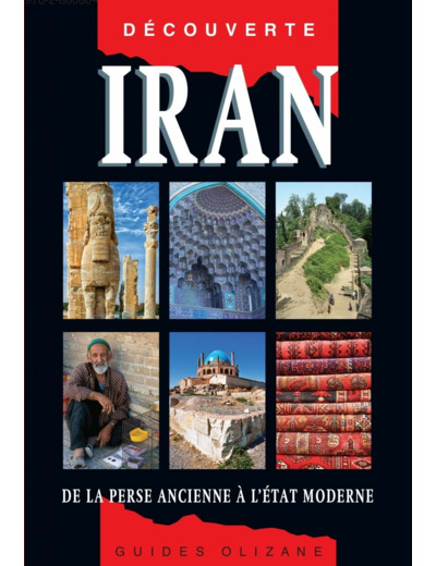 GUIDE DECOUVERTE IRAN - DE LA PERSE ANCIENNE A L'ETAT MODER