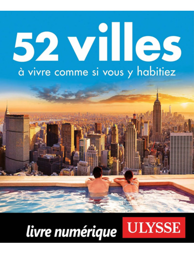 52 VILLES A VIVRE COMME SI VOUS Y HABITIEZ