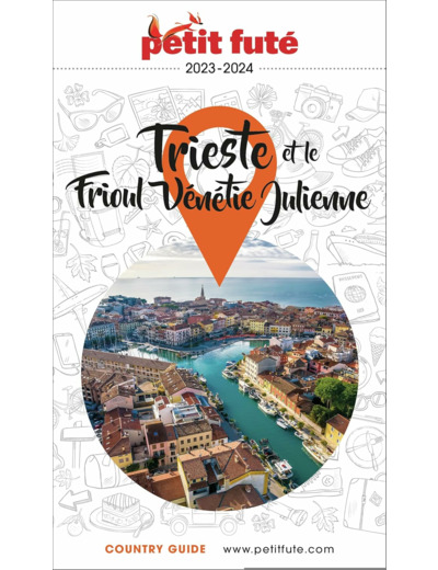 GUIDE TRIESTE - FRIOUL VENETIE JULIENNE 2023/2024 PETIT FUTE