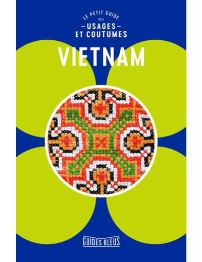 VIETNAM : LE PETIT GUIDE DES USAGES ET COUTUMES
