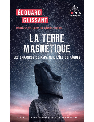 LA TERRE MAGNETIQUE - LES ERRANCES DE RAPA NUI, L'ILE DE PAQUES