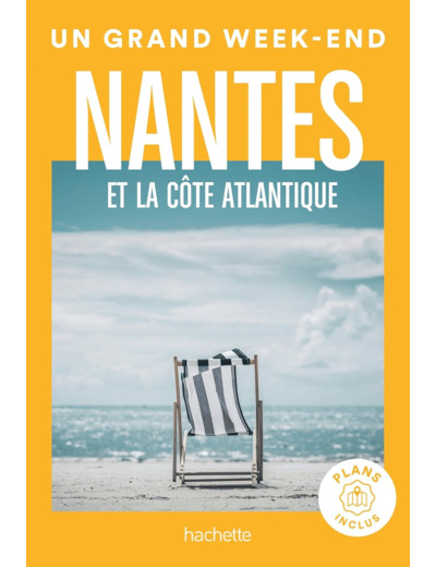 NANTES ET LA COTE ATLANTIQUE GUIDE UN GRAND WEEK-END