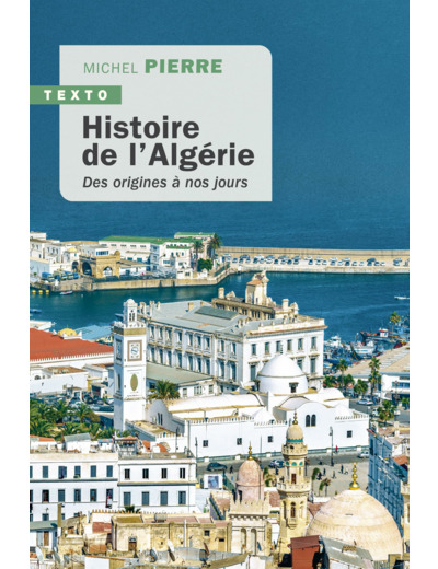 HISTOIRE DE L'ALGERIE - DES ORIGINES A NOS JOURS