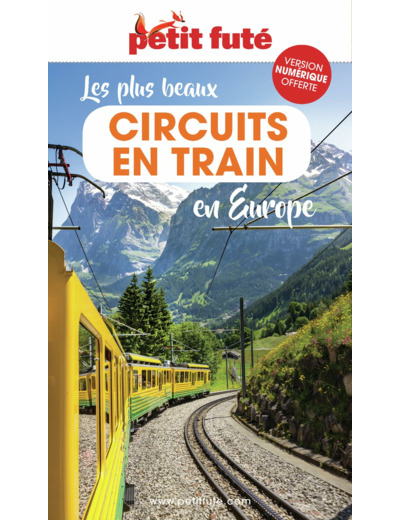 GUIDE LES PLUS BEAUX CIRCUITS EN TRAIN EN EUROPE 2023 PETIT FUTE