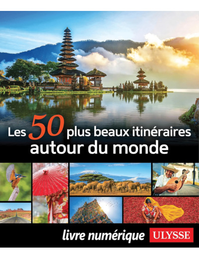 LES 50 PLUS BEAUX ITINERAIRES AUTOUR DU MONDE