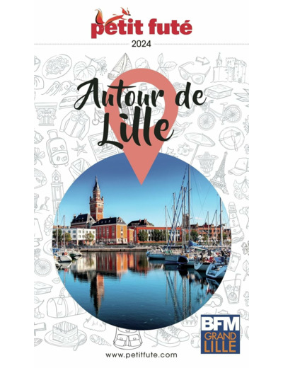 GUIDE AUTOUR DE LILLE 2024 PETIT FUTE