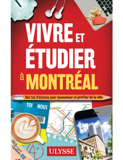VIVRE ET ETUDIER A MONTREAL - DES TAS D'ASTUCES POUR ECONOMISER ET PROFITER DE LA VILLE