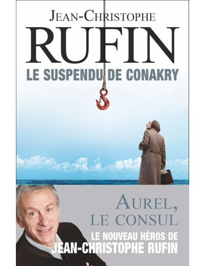 LES ENIGMES D'AUREL LE CONSUL - I - LE SUSPENDU DE CONAKRY