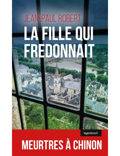 LA FILLE QUI FREDONNAIT - MEURTRES A CHINON - LE GESTE NOIR - T118