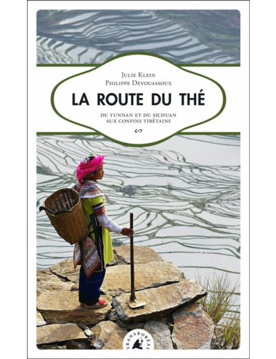 LA ROUTE DU THE - DU YUNNAN ET DU SICHUAN AUX CONFINS TIBETA