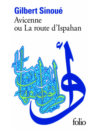 AVICENNE OU LA ROUTE D'ISPAHAN