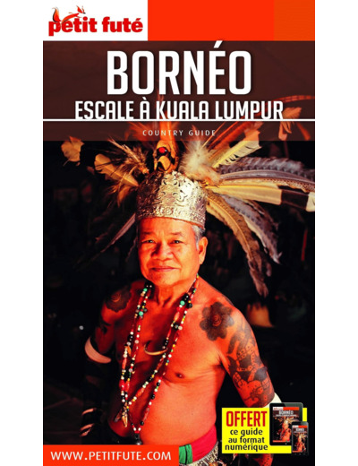 GUIDE BORNEO 2018/2019 PETIT FUTE: ESCALE A KUALA LUMPUR