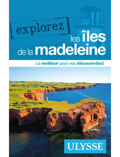 EXPLOREZ LES ILES DE LA MADELEINE