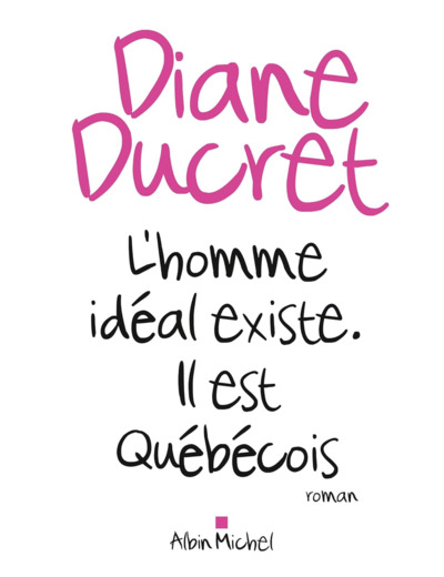 L'HOMME IDEAL EXISTE. IL EST QUEBECOIS