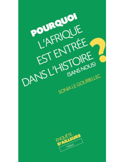 POURQUOI L'AFRIQUE EST ENTREE DANS L'HISTOIRE (SANS NOUS) ?