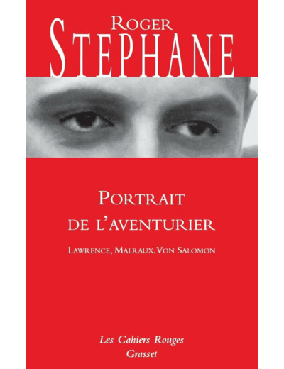PORTRAIT DE L'AVENTURIER - T.E. LAWRENCE, MALRAUX, VON SALOMON