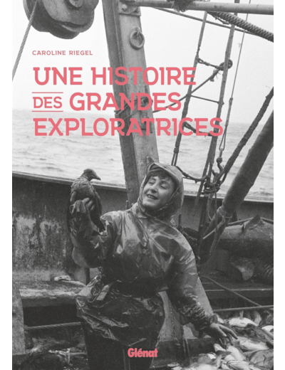 UNE HISTOIRE DES GRANDES EXPLORATRICES