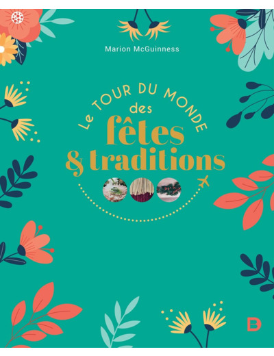 LE TOUR DU MONDE DES FETES ET DES TRADITIONS
