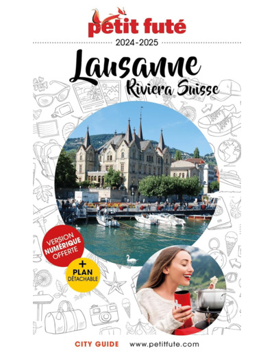 GUIDE LAUSANNE - RIVIERA SUISSE 2024 PETIT FUTE